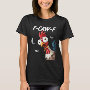 F-Caw-F Rooster Bird Funny Chicken F-Caw-F Meme Ad T-Shirt