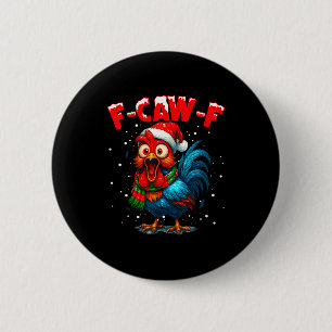 F Caw F Rooster Christmas Fcawf Chicken Whisperer  2 Inch Round Button