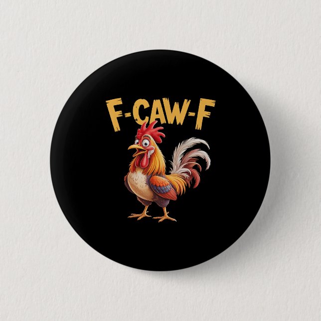 F Caw F Rooster, F-caw-f Funny Chicken  2 Inch Round Button (Front)
