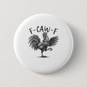 F Caw F Rooster, F-Caw-F Funny Chicken Humor Cool  2 Inch Round Button