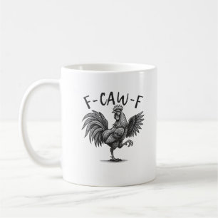 F Caw F Rooster, F-Caw-F Funny Chicken Humor Cool  Coffee Mug