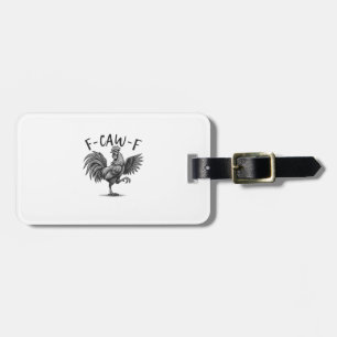 F Caw F Rooster, F-Caw-F Funny Chicken Humor Cool  Luggage Tag