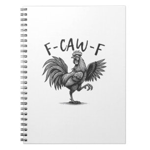 F Caw F Rooster, F-Caw-F Funny Chicken Humor Cool  Notebook