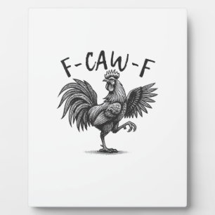 F Caw F Rooster, F-Caw-F Funny Chicken Humor Cool  Plaque