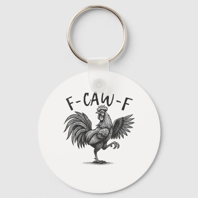F Caw F Rooster, F-Caw-F Funny Chicken Humour Cool Keychain (Front)