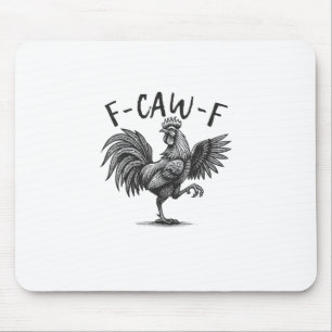 F Caw F Rooster, F-Caw-F Funny Chicken Humour Cool Mouse Pad