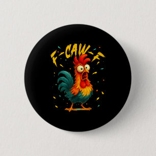 F Caw F Rooster Funny Bird Chicken Whisperer Fawk 2 Inch Round Button