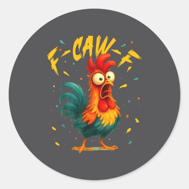 F Caw F Rooster Funny Bird Chicken Whisperer Fawk  Classic Round Sticker (Front)