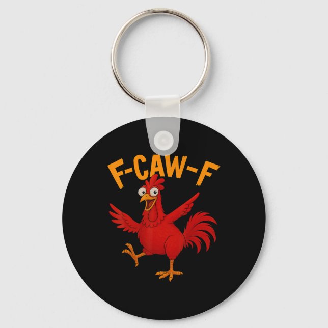 F Caw F Rooster Funny Bird Chicken Whisperer Fawk  Keychain (Front)