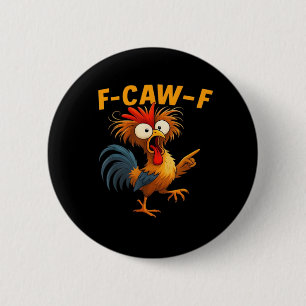 F-Caw-F Rooster Funny Bird F-Caw-F Chicken Whisper 2 Inch Round Button