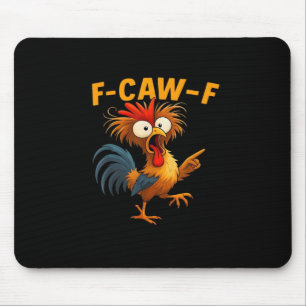 F-Caw-F Rooster Funny Bird F-Caw-F Chicken Whisper Mouse Pad