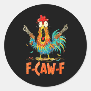 F-caw-f Rooster Funny Bird Fcaw-f Chicken Whispere Classic Round Sticker