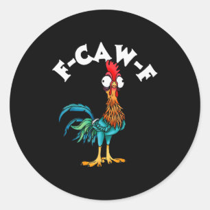 F Caw F Rooster Funny Bird Fcawf Chicken Whisperer Classic Round Sticker