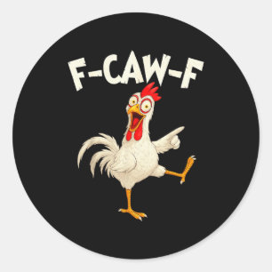 F Caw F Rooster Funny Bird Fcawf Chicken Whisperer Classic Round Sticker