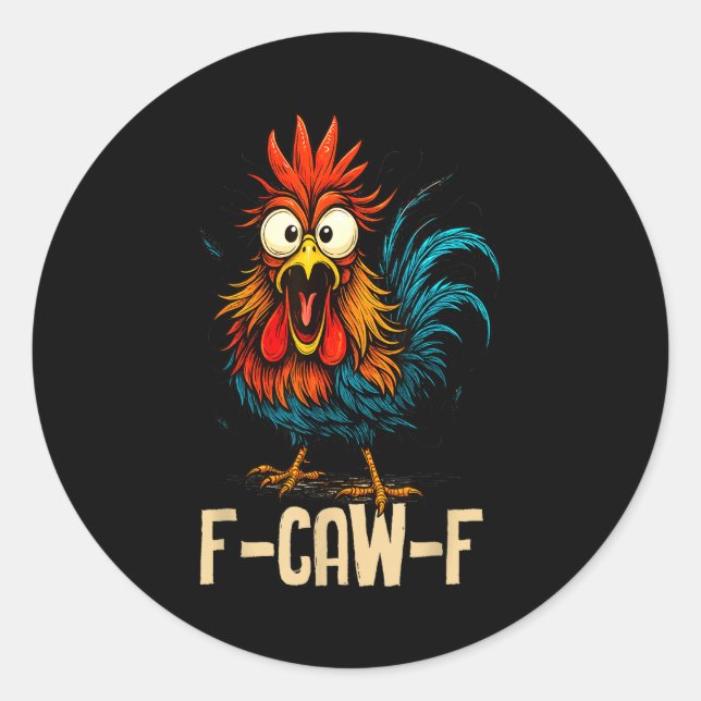 F Caw F Rooster Funny Bird Fcawf Chicken Whisperer Classic Round Sticker (Front)