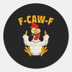 F Caw F Rooster Funny Bird Fcawf Chicken Whisperer Classic Round Sticker