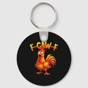 F Caw F Rooster Funny Bird Fcawf Chicken Whisperer Keychain