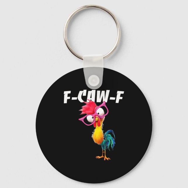 F Caw F Rooster Funny Bird Fcawf Chicken Whisperer Keychain (Front)
