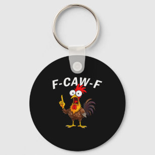 F Caw F Rooster Funny Bird Fcawf Chicken Whisperer Keychain