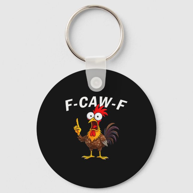 F Caw F Rooster Funny Bird Fcawf Chicken Whisperer Keychain (Front)