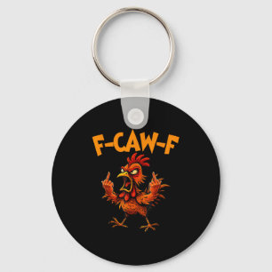 F Caw F Rooster Funny Bird Fcawf Chicken Whisperer Keychain