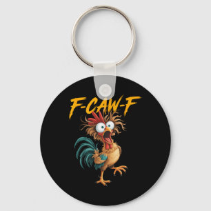 F Caw F Rooster Funny Bird Fcawf Chicken Whisperer Keychain