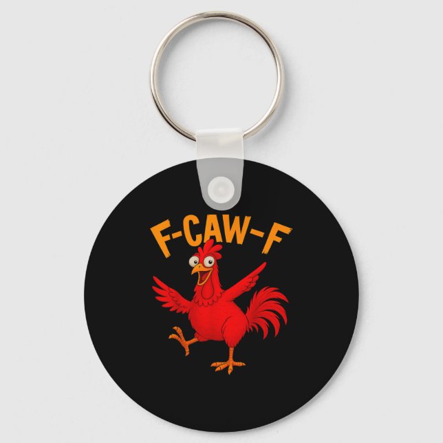 F Caw F Rooster Funny Bird Fcawf Chicken Whisperer Keychain (Front)