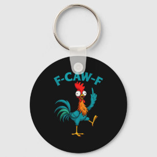 F Caw F Rooster Funny Bird Fcawf Chicken Whisperer Keychain