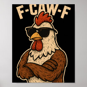 F Caw F Rooster Funny Bird Fcawf Chicken Whisperer Poster