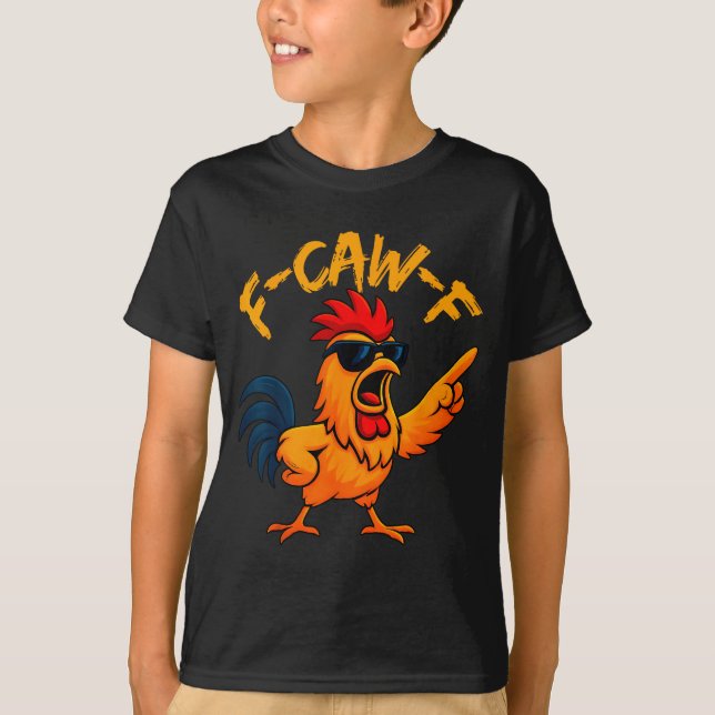 F Caw F Rooster Funny Bird Fcawf Chicken Whisperer T-Shirt (Front)