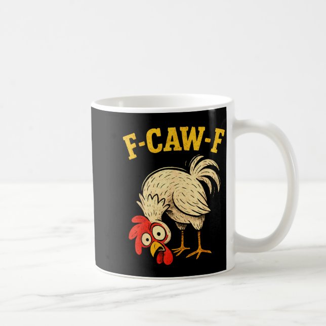 F Caw F Rooster Funny Fcawf Chicken Farm Bird Fawk Coffee Mug (Right)