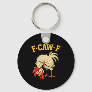 F Caw F Rooster Funny Fcawf Chicken Farm Bird Fawk Keychain