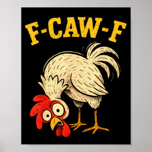F Caw F Rooster Funny Fcawf Chicken Farm Bird Fawk Poster