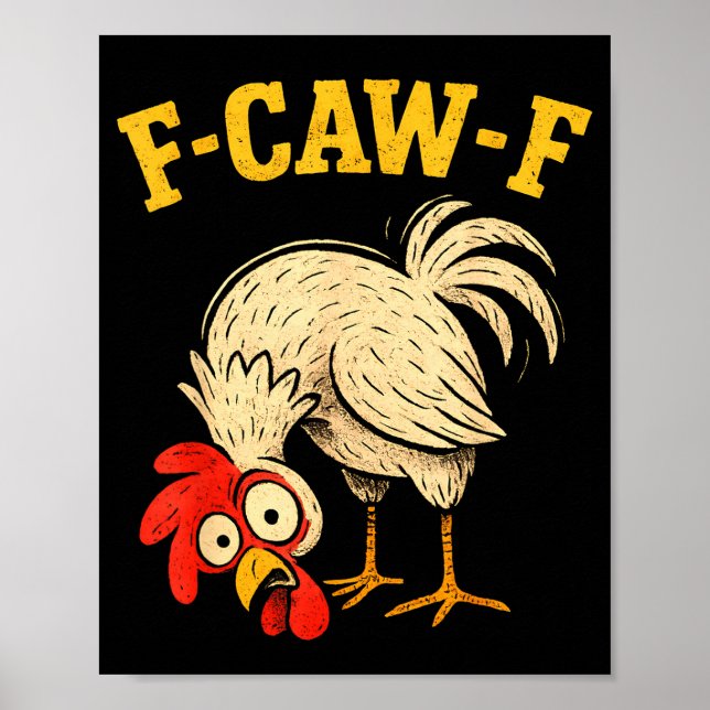 F Caw F Rooster Funny Fcawf Chicken Farm Bird Fawk Poster (Front)