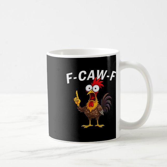 F Caw F Rooster Funny Fcawf Chicken Whisperer Fawk Coffee Mug (Right)