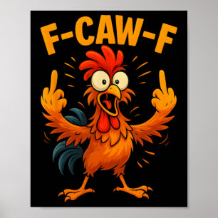 F Caw F Rooster Funny Sarcastic Chicken Middle Fin Poster