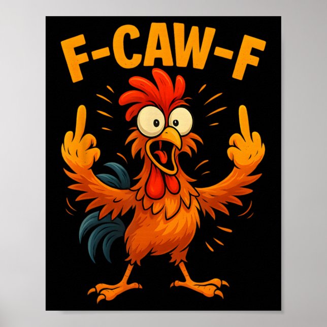 F Caw F Rooster Funny Sarcastic Chicken Middle Fin Poster (Front)