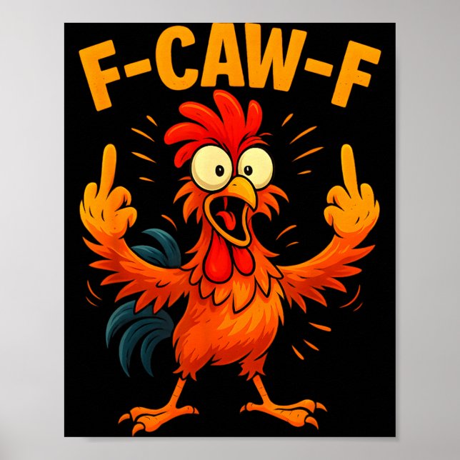 F Caw F Rooster Funny Sarcastic Chicken Middle Fin Poster (Front)