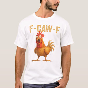 F-Caw-F Rooster Laugh Tee