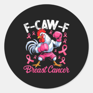 F Caw F Rooster Meme Chicken Humor Breast Cancer A Classic Round Sticker