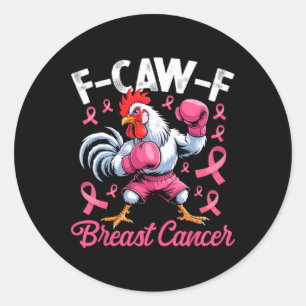 F-caw-f Rooster Meme Chicken Humour Breast Cancer Classic Round Sticker