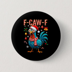 F-caw-f Rooster Meme Funny Chicken Fcawk Christmas 2 Inch Round Button