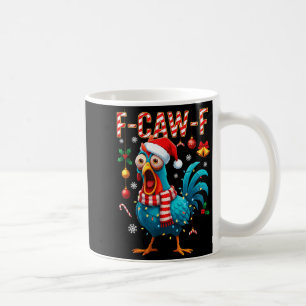 F-caw-f Rooster Meme Funny Chicken Fcawk Christmas Coffee Mug
