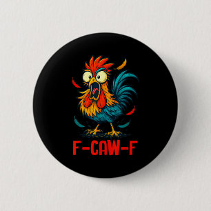 F-caw-f Rooster Meme Funny Chicken Humor Joke Fcaw 2 Inch Round Button