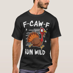 F-Caw-F Run Wild T-Shirt