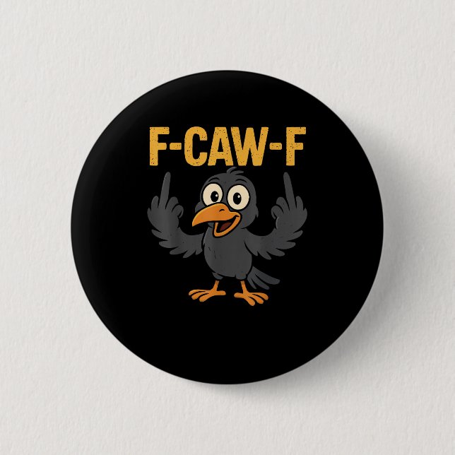 F Caw F Sarcastic Crow Meme Humor Design 2 Inch Round Button (Front)