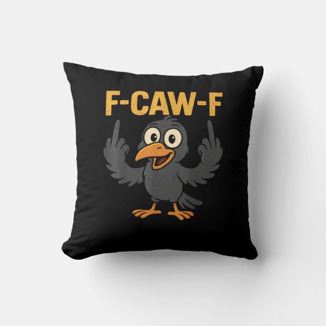 F Caw F Sarcastic Crow Meme Humor Design Throw Pillow (Front)