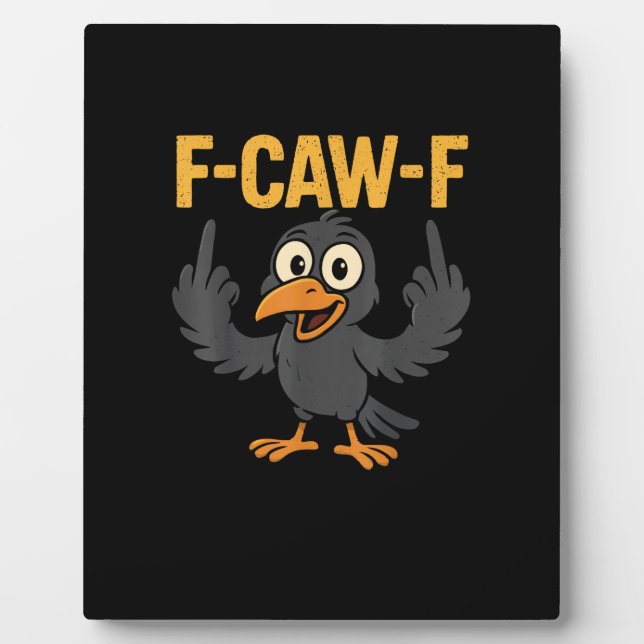 F-Caw-F Sarcastic Joke Funny Crow Meme Humour Plaque (Front)