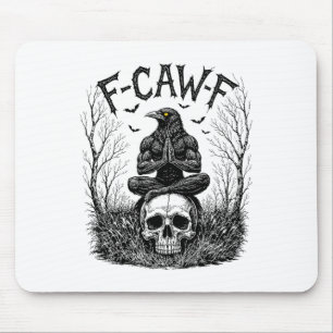 F-caw-f Saying Meme Black Crow Funny Black Bird Ra Mouse Pad