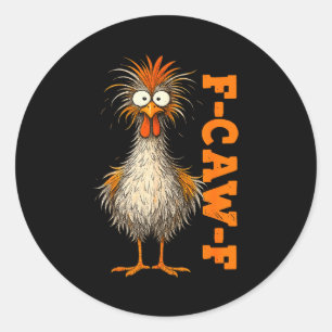 F Caw F Shirt Chicken F-caw-f Funny Meme Men Women Classic Round Sticker